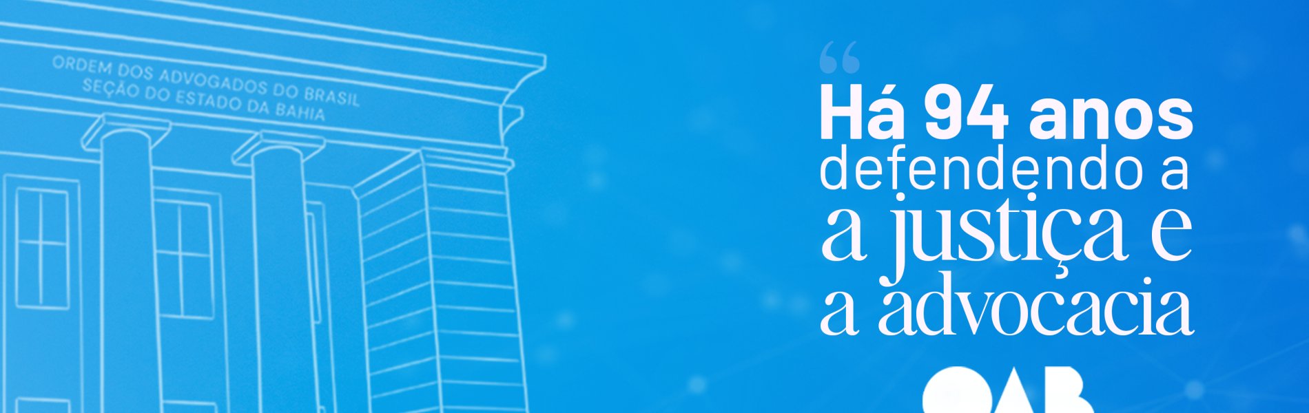 [OAB Bahia: 94 anos de defesa da advocacia e da democracia]