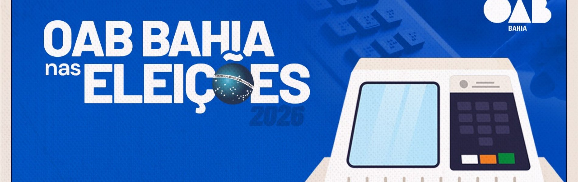 [OAB-BA vai atuar na fiscalização das Eleições Gerais 2026]