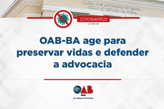 [Coronavírus: OAB-BA age para preservar vidas e defender a advocacia]