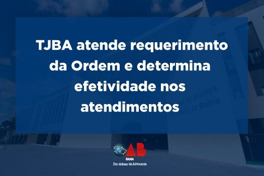 [Coronavírus: TJBA atende requerimento da Ordem e determina efetividade nos atendimentos]
