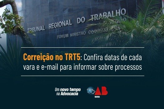 [Correição no TRT5: Confira datas de cada vara e o e-mail para informar sobre processos]