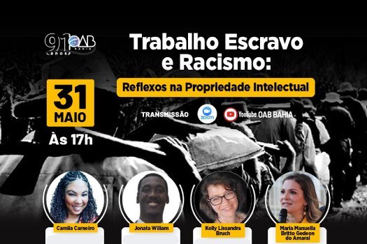 [OAB-BA promove debate sobre reflexos do trabalho escravo e racismo na propriedade intelectual]