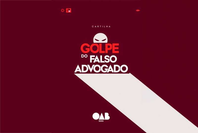 [Golpe do falso advogado: OAB-BA lança nova cartilha para chamar atenção da população]