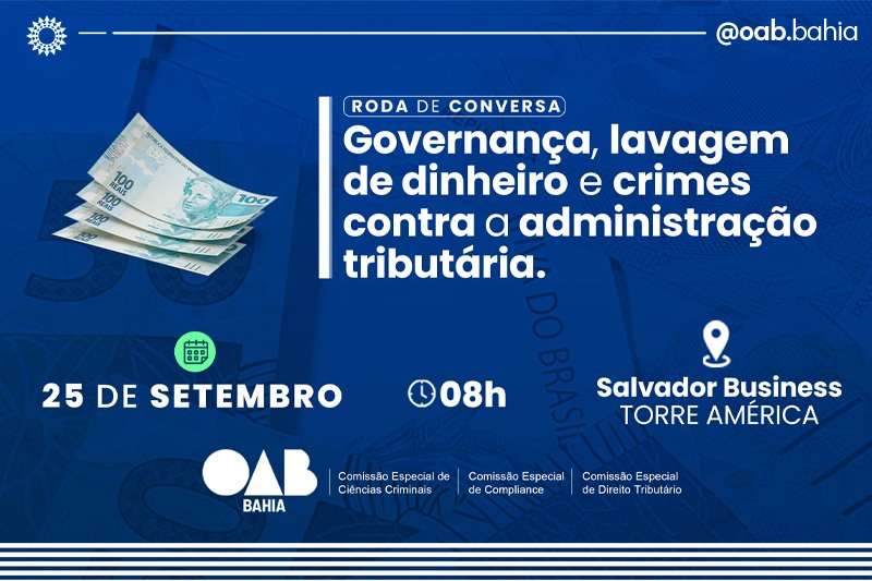 [OAB-BA promove roda de conversa sobre governança, lavagem de dinheiro e crimes tributários]