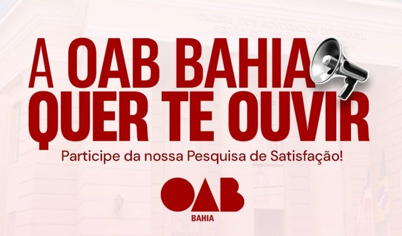 [OAB-BA lança pesquisa de satisfação para ouvir advocacia baiana e aprimorar serviços]