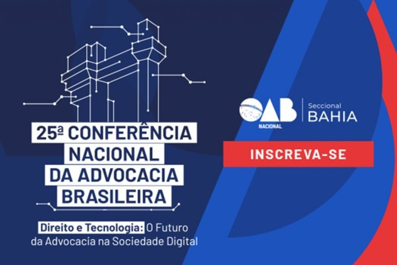 [Estão abertas as inscrições para a 25ª Conferência Nacional da Advocacia, em Salvador]