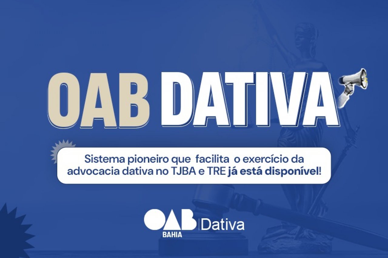 [OAB Dativa: Sistema da OAB Bahia garante facilidade e agilidade no TJBA e TRE-BA]